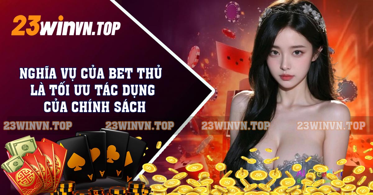 Nghĩa vụ của bet thủ là tối ưu tác dụng của chính sách