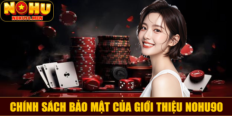 Chính sách bảo mật của giới thiệu NOHU90