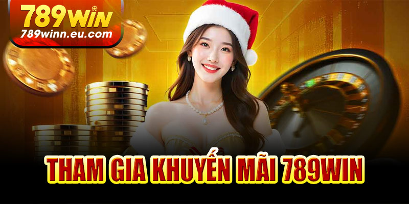 Chi tiết cách tham gia nhận khuyến mãi 789win