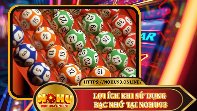 Lợi Ích Khi Sử Dụng Bạc Nhớ Tại Nohu93