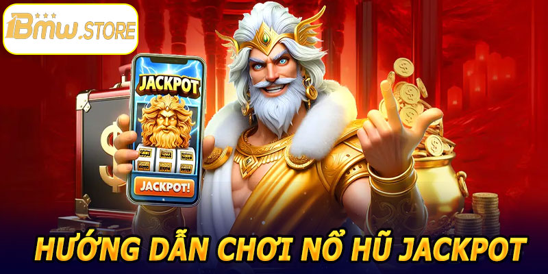 Hướng dẫn chơi Nổ Hũ Jackpot 1BMW