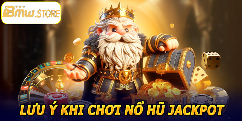 Lưu ý khi chơi Nổ Hũ Jackpot 1BMW