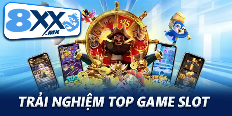 Trải nghiệm top game slot 8XX đáng trải nghiệm