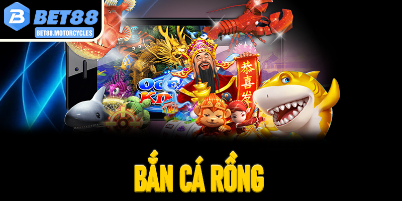 Bắn Cá Rồng